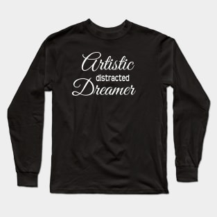 ADD / ADHD - Artistic Distracted Dreamer Long Sleeve T-Shirt